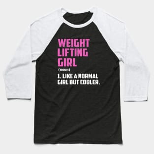 weight lifting Girl Like A Normal Girl But Cooler Baseball T-Shirt